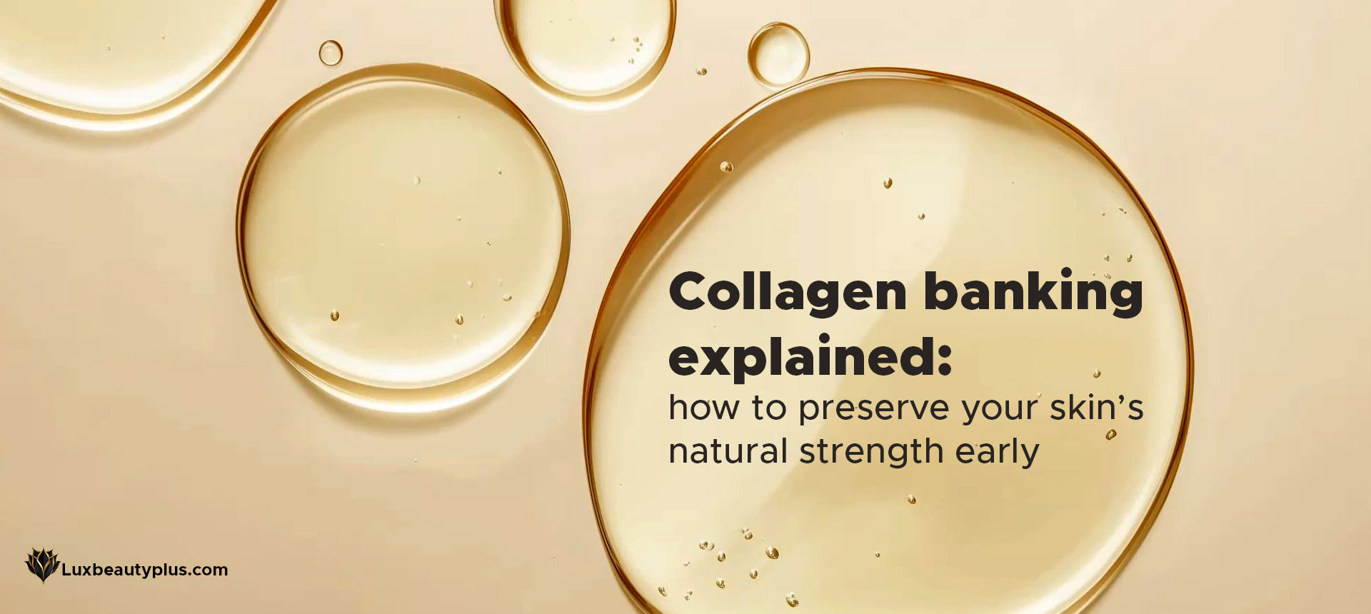 Collagen Banking Explained: How to Preserve Your Skin’s Natural Strength Early