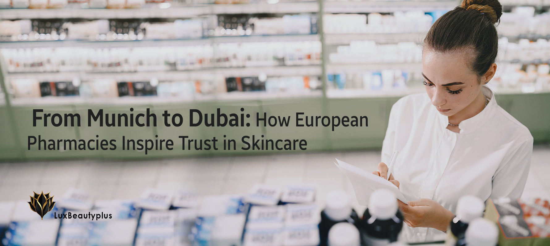 From Munich to Dubai: How European Pharmacies Inspire Trust in Skincare