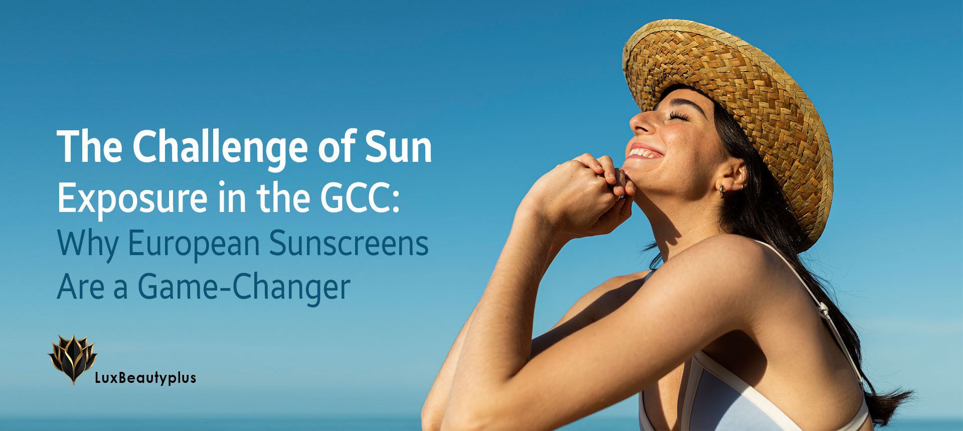 The Challenge of Sun Exposure in the GCC: Why European Sunscreens Are a Game-Changer