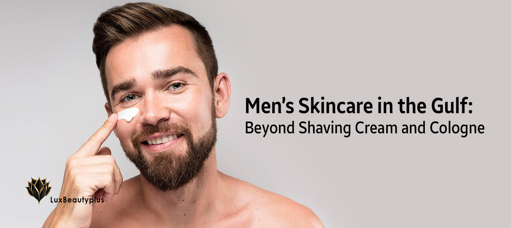 Men’s Skincare in the Gulf: Beyond Shaving Cream and Cologne