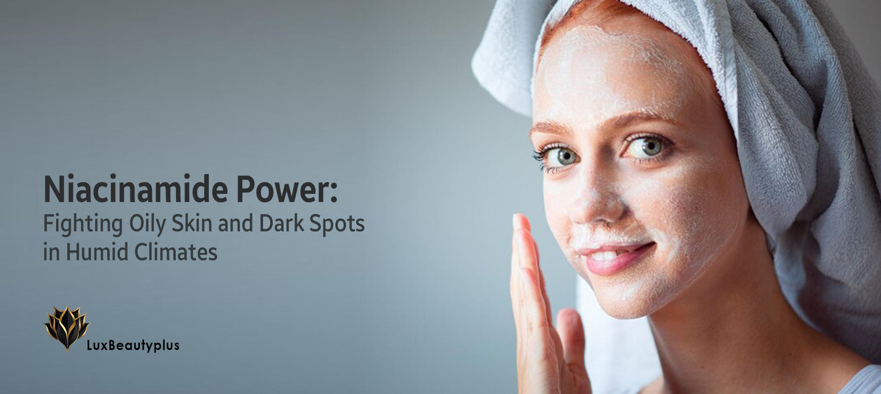 Niacinamide Power: Fighting Oily Skin and Dark Spots in Humid Climates