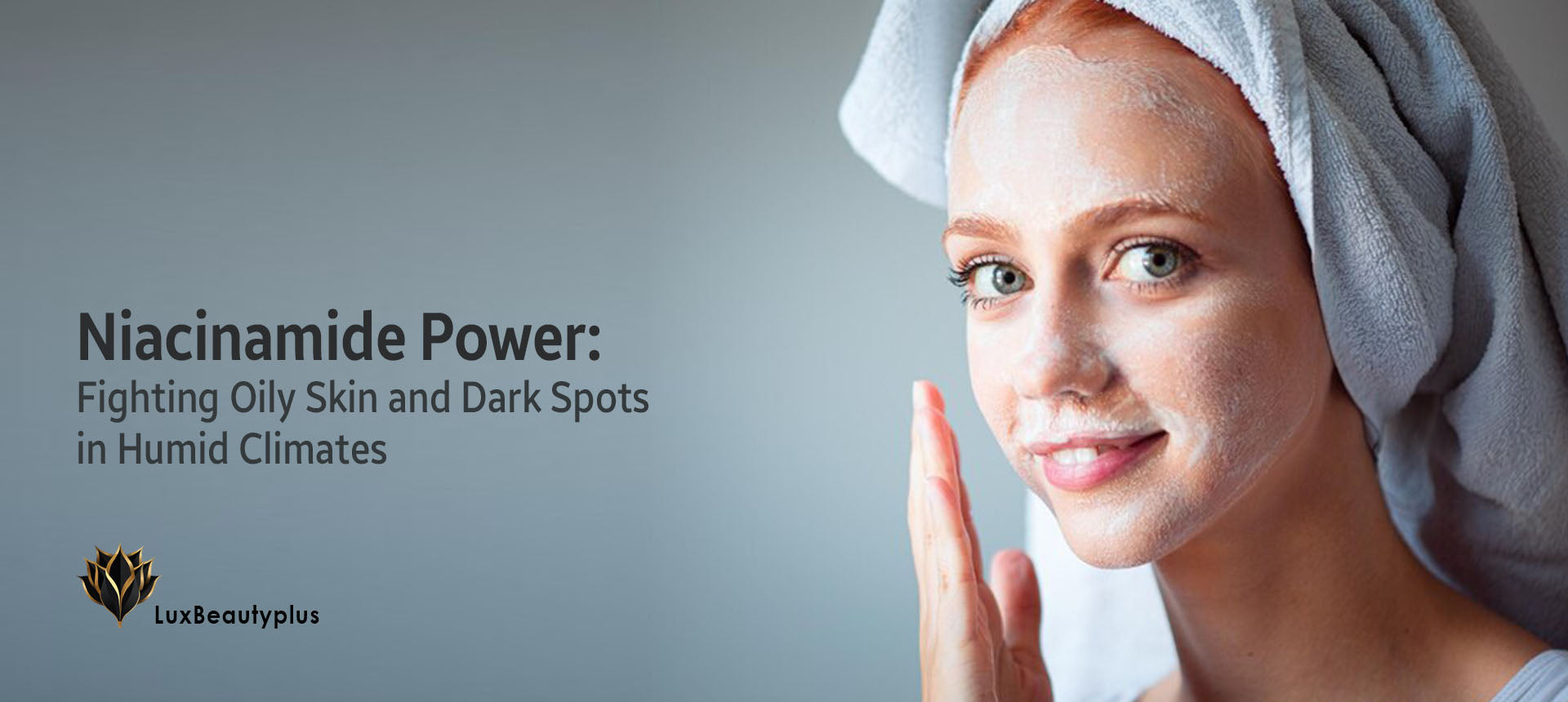 Niacinamide Power: Fighting Oily Skin and Dark Spots in Humid Climates