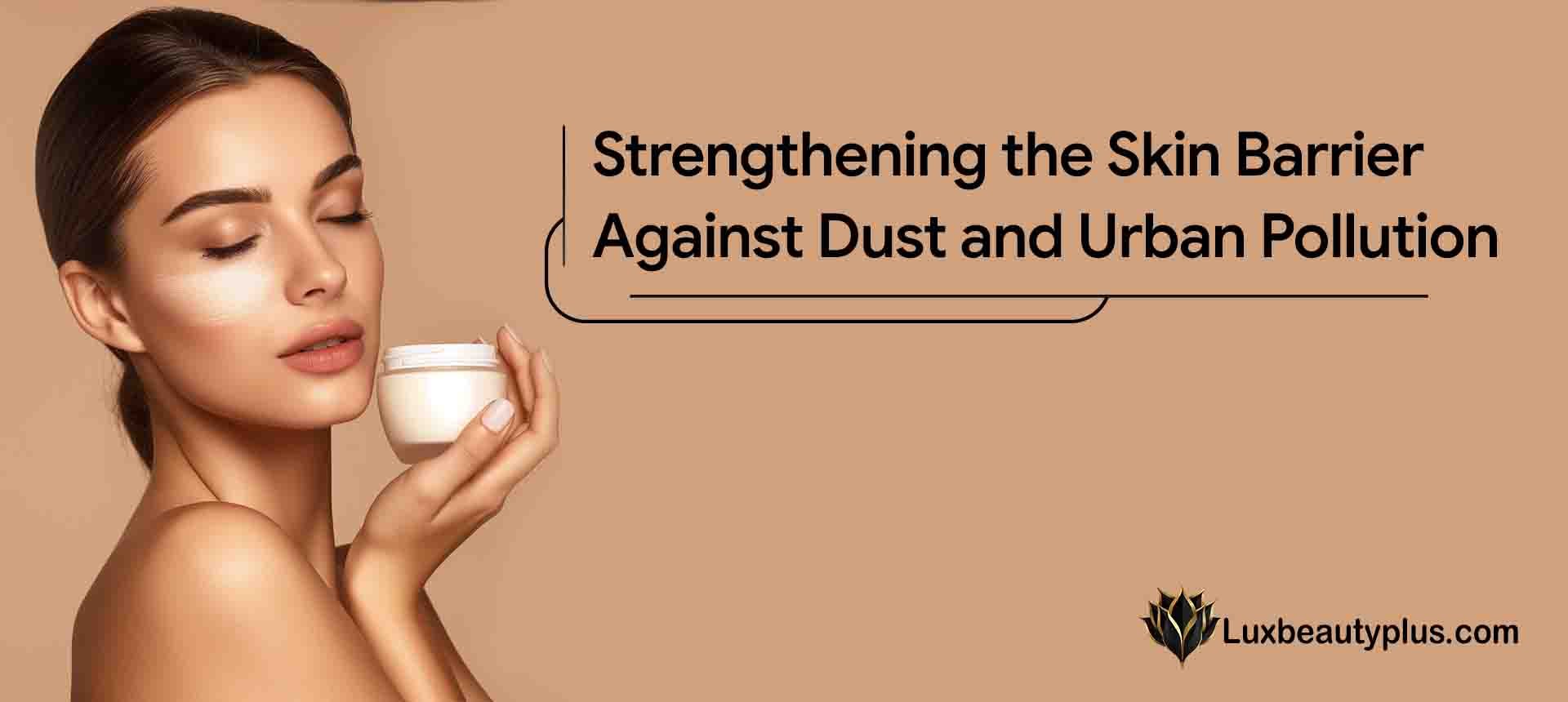 Strengthening the Skin Barrier Against Dust and Urban Pollution