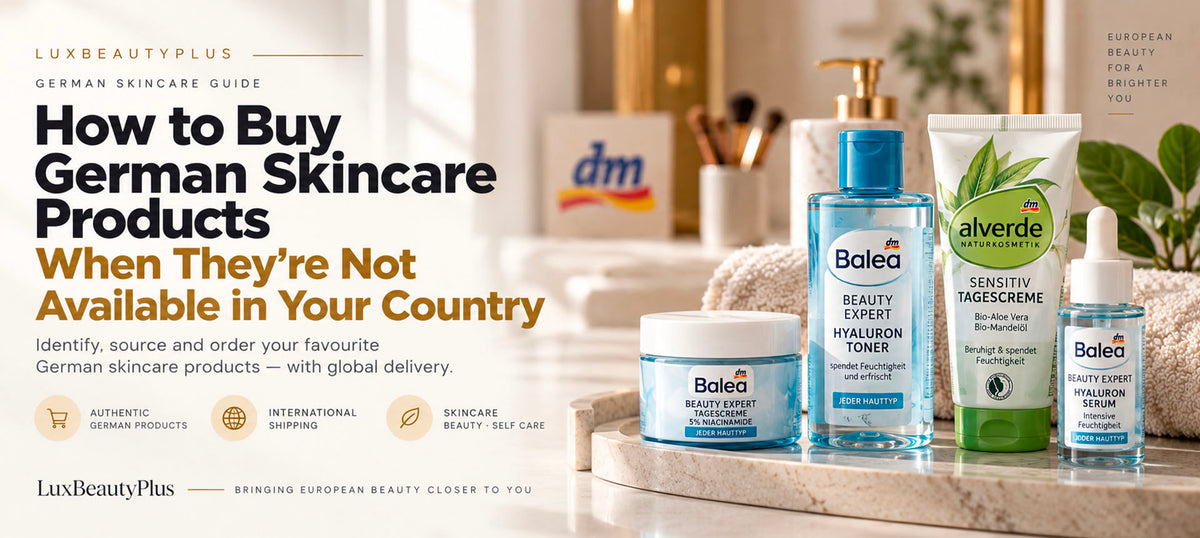 How to Buy German Skincare Products When They Are Not Available in Your Country